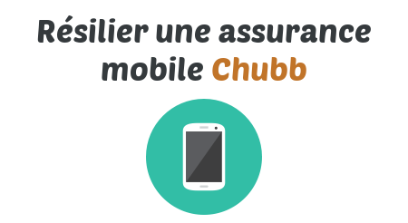 Résilier une assurance mobile Chubb