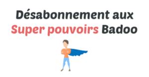 Résilier badoo super pouvoir